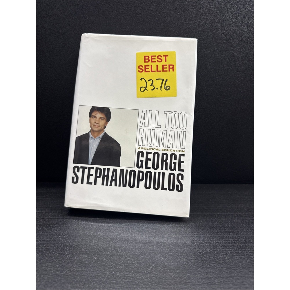 George Stephanopoulos  All Too Human Bill Clinton 1999 1st/8th AUTHOR SIGNED!